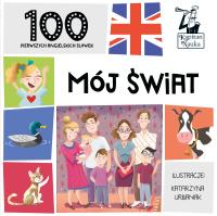 Okładka książki 100 PIERWSZYCH ANGIELSKICH SŁÓWEK MÓJ ŚWIAT