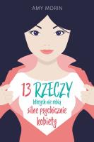 Okładka książki 13 RZECZY KTÓRYCH NIE ROBIĄ SILNE PSYCHICZNIE KOBIETY