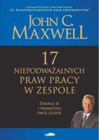 17 niepodważalnych praw pracy w zespole. Autor: John C. Maxwell. SmakLiter.pl Okładka książki 17 niepodważalnych praw pracy w zespole