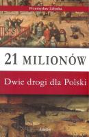 Okładka książki 21 milionów Dwie drogi dla Polski