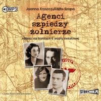 Agenci, szpiedzy, żołnierze audiobook. Autor: Kryszczukajtis-Szopa Joanna. SmakLiter.pl Okładka książki Agenci, szpiedzy, żołnierze audiobook