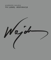 Okładka książki ANDRZEJ WAJDA TO LUBIĘ INSPIRACJE