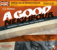 Angielski w samochodzie kryminał A Good Neighbour - Audiobook. Autor: Kevin Hadley. SmakLiter.pl Okładka książki Angielski w samochodzie kryminał A Good Neighbour - Audiobook