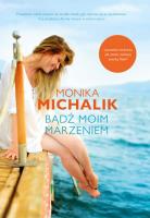 Bądź moim marzeniem. Autor: Monika Michalik. SmakLiter.pl Okładka książki Bądź moim marzeniem