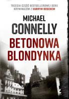 BETONOWA BLONDYNKA HARRY BOSCH TOM 3. Autor: Connelly Michael. SmakLiter.pl Okładka książki BETONOWA BLONDYNKA HARRY BOSCH TOM 3
