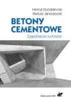 BETONY CEMENTOWE ZAGADNIENIA WYBRANE. Autor: Januszewki Mariusz, HENRYK DONDELEWSKI. SmakLiter.pl Okładka książki BETONY CEMENTOWE ZAGADNIENIA WYBRANE