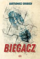 BIEGACZ. Autor: BARTŁOMIEJ GRUBICH. SmakLiter.pl Okładka książki BIEGACZ