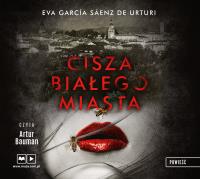 CD MP3 CISZA BIAŁEGO MIASTA. Autor: Eva Garcia Saenz de Urturi. SmakLiter.pl Okładka książki CD MP3 CISZA BIAŁEGO MIASTA