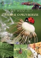 Czy wiesz, że...? Ciekawie o przyrodzie. Autor: Opracowanie zbiorowe. SmakLiter.pl Okładka książki Czy wiesz, że...? Ciekawie o przyrodzie