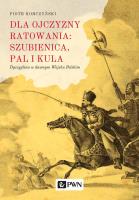 DLA OJCZYZNY RATOWANIA SZUBIENICA PAL I KULA DYSCYPLINA W DAWNYM WOJSKU POLSKIM. Autor: Piotr Korczyński. SmakLiter.pl Okładka książki DLA OJCZYZNY RATOWANIA SZUBIENICA PAL I KULA DYSCYPLINA W DAWNYM WOJSKU POLSKIM