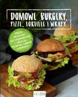 Domowe burgery, pizze, tortille, wrapy. Autor: Opracowanie zbiorowe. SmakLiter.pl Okładka książki Domowe burgery, pizze, tortille, wrapy