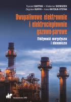DWUPALIWOWE ELEKTROWNIE I ELEKTROCIEPŁOWNIE GAZOWO-PAROWE EFEKTYWNOŚĆ ENERGETYCZNA I EKONOMICZNA. Autor: Bartnik Ryszard, WALDEMAR SKOMUDEK, Buryn Zbigniew. SmakLiter.pl Okładka książki DWUPALIWOWE ELEKTROWNIE I ELEKTROCIEPŁOWNIE GAZOWO-PAROWE EFEKTYWNOŚĆ ENERGETYCZNA I EKONOMICZNA