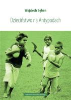 Dzieciństwo na Antypodach. Autor: Bęben Wojciech. SmakLiter.pl Okładka książki Dzieciństwo na Antypodach