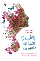 Dzisiaj należy do mnie. Autor: Dydycz Agnieszka. SmakLiter.pl Okładka książki Dzisiaj należy do mnie