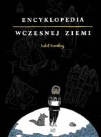 Encyklopedia Wczesnej Ziemi. Autor: Isabel Greenberg. SmakLiter.pl Okładka książki Encyklopedia Wczesnej Ziemi