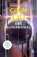 Era supernowej. Autor: Liu Cixin, Andrzej Jankowski (red.). SmakLiter.pl Okładka książki Era supernowej