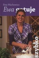 Ewa gotuje - szybko. Autor: Ewa Wachowicz. SmakLiter.pl Okładka książki Ewa gotuje - szybko