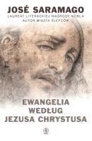 Ewangelia według Jezusa Chrystusa - Jose Saramago. Autor: Jose Saramago. SmakLiter.pl Okładka książki Ewangelia według Jezusa Chrystusa - Jose Saramago
