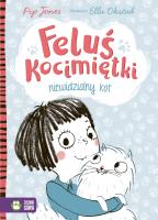 Feluś Kocimiętki Niewidzialny kot. Autor: Jones Pip. SmakLiter.pl Okładka książki Feluś Kocimiętki Niewidzialny kot
