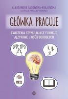 Główka pracuje. Autor: Sadowska-Krajewska Aleksandra. SmakLiter.pl Okładka książki Główka pracuje