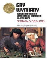 GRY WYMIANY KULTURA MATERIALNA GOSPODARKA I KAPITALIZM XV-XVIII WIEK. Autor: Braudel Fernand. SmakLiter.pl Okładka książki GRY WYMIANY KULTURA MATERIALNA GOSPODARKA I KAPITALIZM XV-XVIII WIEK