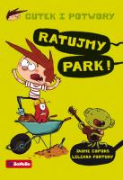 Gutek i potwory T.3 Ratujmy park!. Autor: JAUME COPONS, LILIANA FORTUNY. SmakLiter.pl Okładka książki Gutek i potwory T.3 Ratujmy park!