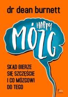 Happy Mózg. Skąd bierze się szczęście i co mózgowi do tego. Autor: Dean Burnett. SmakLiter.pl Okładka książki Happy Mózg. Skąd bierze się szczęście i co mózgowi do tego