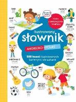 Ilustrowany słownik angielsko-polski. Autor: Opracowanie zbiorowe. SmakLiter.pl Okładka książki Ilustrowany słownik angielsko-polski
