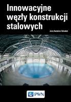 INNOWACYJNE WĘZŁY KONSTRUKCJI STALOWYCH. Autor: JERZY KAZIMIERZ SZLENDAK. SmakLiter.pl Okładka książki INNOWACYJNE WĘZŁY KONSTRUKCJI STALOWYCH