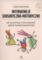 Interwencje sensoryczno - motoryczne. Autor: Cara Koscinski. SmakLiter.pl Okładka książki Interwencje sensoryczno - motoryczne