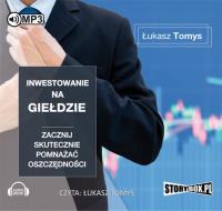 Inwestowanie na giełdzie - Audiobook. Autor: Łukasz Tomys. SmakLiter.pl Okładka książki Inwestowanie na giełdzie - Audiobook
