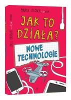 Jak to działa? Nowe technologie. Autor: Regner Marek. SmakLiter.pl Okładka książki Jak to działa? Nowe technologie