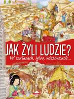 JAK ŻYLI LUDZIE W SZAŁASACH IGLOO WIEŻOWCACH. Autor: Opracowanie zbiorowe. SmakLiter.pl Okładka książki JAK ŻYLI LUDZIE W SZAŁASACH IGLOO WIEŻOWCACH