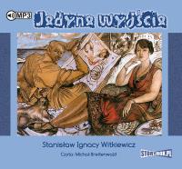 Jedyne wyjście - Audiobook. Autor: Stanisław Ignacy Witkiewicz. SmakLiter.pl Okładka książki Jedyne wyjście - Audiobook
