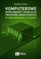 Komputerowe modelowanie i symulacje procesów logistycznych w środowisku FlexSim. Autor: Kaczmarczyk Ireneusz. SmakLiter.pl Okładka książki Komputerowe modelowanie i symulacje procesów logistycznych w środowisku FlexSim