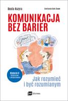 Okładka książki KOMUNIKACJA BEZ BARIER JAK ROZUMIEĆ I BYĆ ROZUMIANYM WYD. 2