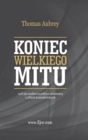 Koniec wielkiego mitu w.2. Autor: Aubrey Thomas. SmakLiter.pl Okładka książki Koniec wielkiego mitu w.2