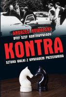 KONTRA SZTUKA WALKI Z KONTRWYWIADEM PRZECIWNIKA. Autor: Kowalski Andrzej. SmakLiter.pl Okładka książki KONTRA SZTUKA WALKI Z KONTRWYWIADEM PRZECIWNIKA
