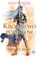 KRÓLESTWO POPIOŁÓW CZĘŚĆ 1 SZKLANY TRON TOM 6. Autor: Sarah J. Maas. SmakLiter.pl Okładka książki KRÓLESTWO POPIOŁÓW CZĘŚĆ 1 SZKLANY TRON TOM 6