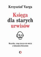 Księga dla starych urwisów. Autor: Varga Krzysztof. SmakLiter.pl Okładka książki Księga dla starych urwisów