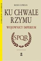 Ku chwale Rzymu Wojownicy Imperium w.2. Autor: Cowan Ross. SmakLiter.pl Okładka książki Ku chwale Rzymu Wojownicy Imperium w.2
