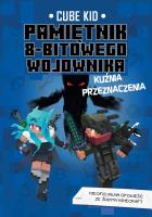 Okładka książki KUŹNIA PRZEZNACZENIA	MINECRAFT PAMIĘTNIK 8 BITOWEGO WOJOWNIKA TOM 6