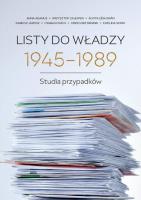 Listy do władzy 1945-1989. Autor: Adamus Anna Maria, Gajewski Krzysztof, Jarosz Dariusz, Kovacs Csaba, Miernik Grzegorz, Szpak Ewelina. SmakLiter.pl Okładka książki Listy do władzy 1945-1989