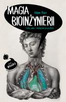 Magia bioinżynierii. Autor: Adam Piore. SmakLiter.pl Okładka książki Magia bioinżynierii