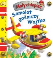 Mały chłopiec - Samolot gaśniczy Wojtka. Autor: Nathalie Belineau. SmakLiter.pl Okładka książki Mały chłopiec - Samolot gaśniczy Wojtka