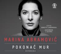 Marina Abramović Pokonać mur Wspomnienia - Audiobook. Autor: Abramović Marina. SmakLiter.pl Okładka książki Marina Abramović Pokonać mur Wspomnienia - Audiobook
