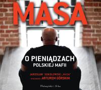 Masa o pieniądzach polskiej mafii - Audiobook. Autor: Jarosław Sokołowski, Artur Górski. SmakLiter.pl Okładka książki Masa o pieniądzach polskiej mafii - Audiobook