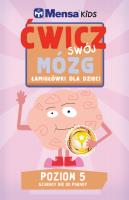 Mensa Kids. Ćwicz swój mózg. Łamigłówki 5. Autor: Robert G. Allen, Harold Gale, Carolyn Skitt. SmakLiter.pl Okładka książki Mensa Kids. Ćwicz swój mózg. Łamigłówki 5