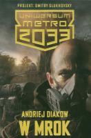 Metro 2033. Uniwersum - W mrok. Autor: Diakow Andriej. SmakLiter.pl Okładka książki Metro 2033. Uniwersum - W mrok