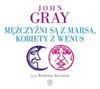 Mężczyźni są z Marsa kobiety z Wenus - Audiobook. Autor: John Gray. SmakLiter.pl Okładka książki Mężczyźni są z Marsa kobiety z Wenus - Audiobook